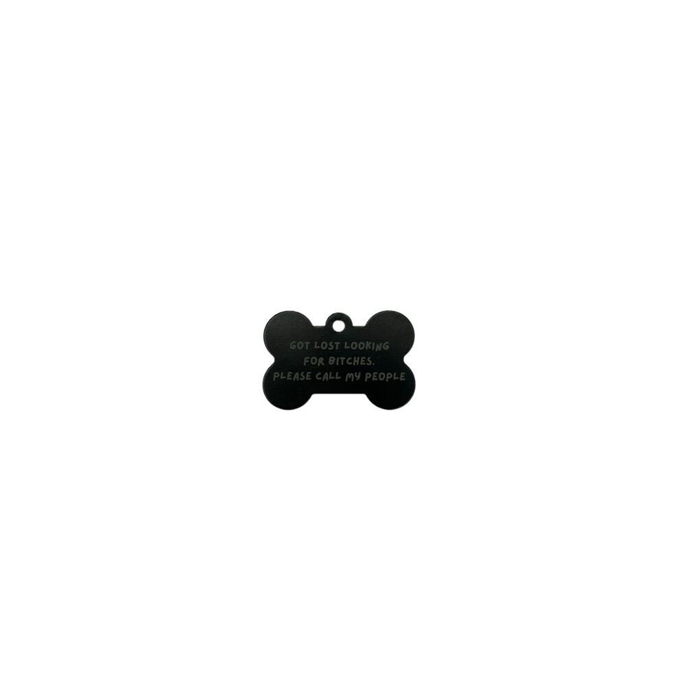 Got lost looking for B*tches. Customizable dog tag.​